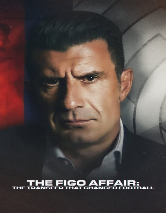 ดูหนังออนไลน์ฟรี The Figo Affair The Transfer that Changed Football (2022) หลุยส์ ฟีโก้ การย้ายทีมครั้งประวัติศาสตร์